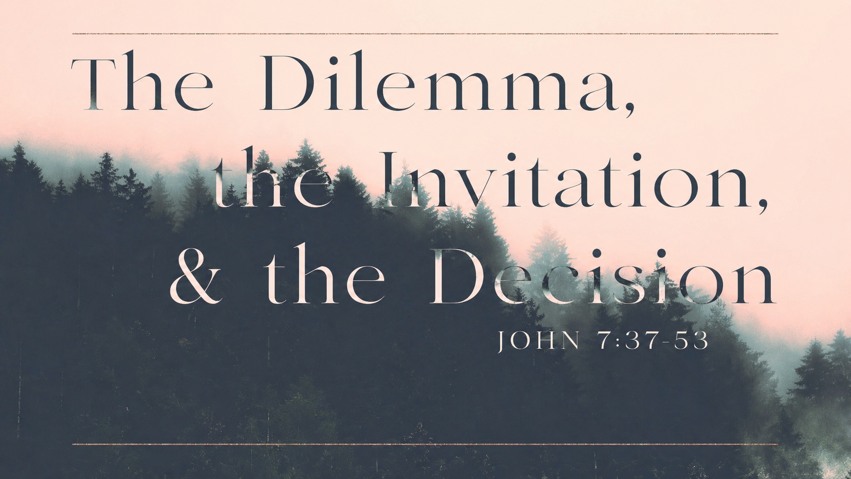 The Dilemma, the Invitation, & the Decision