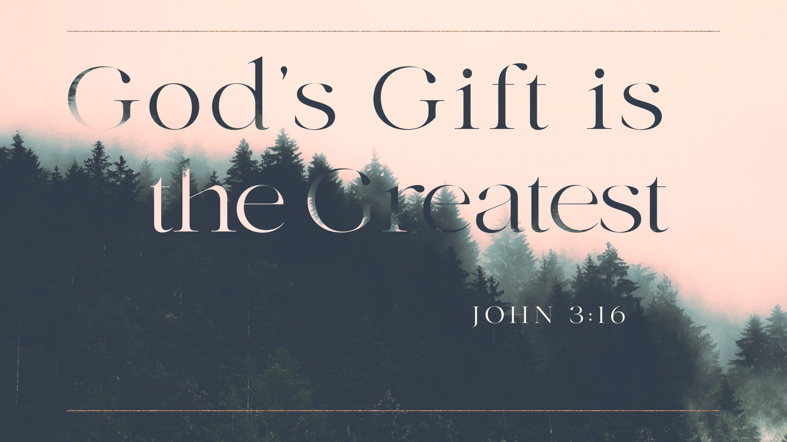 God’s Gift is the Greatest