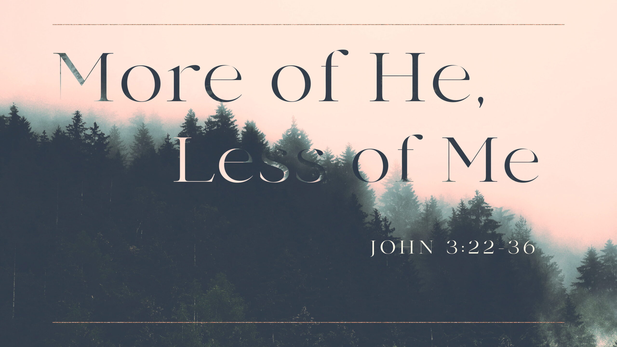 More of He, Less of Me