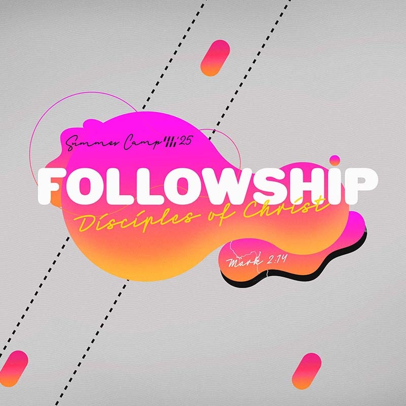 Thrive Summer Camp 2025: FOLLOWSHIP - Disciples of Christ